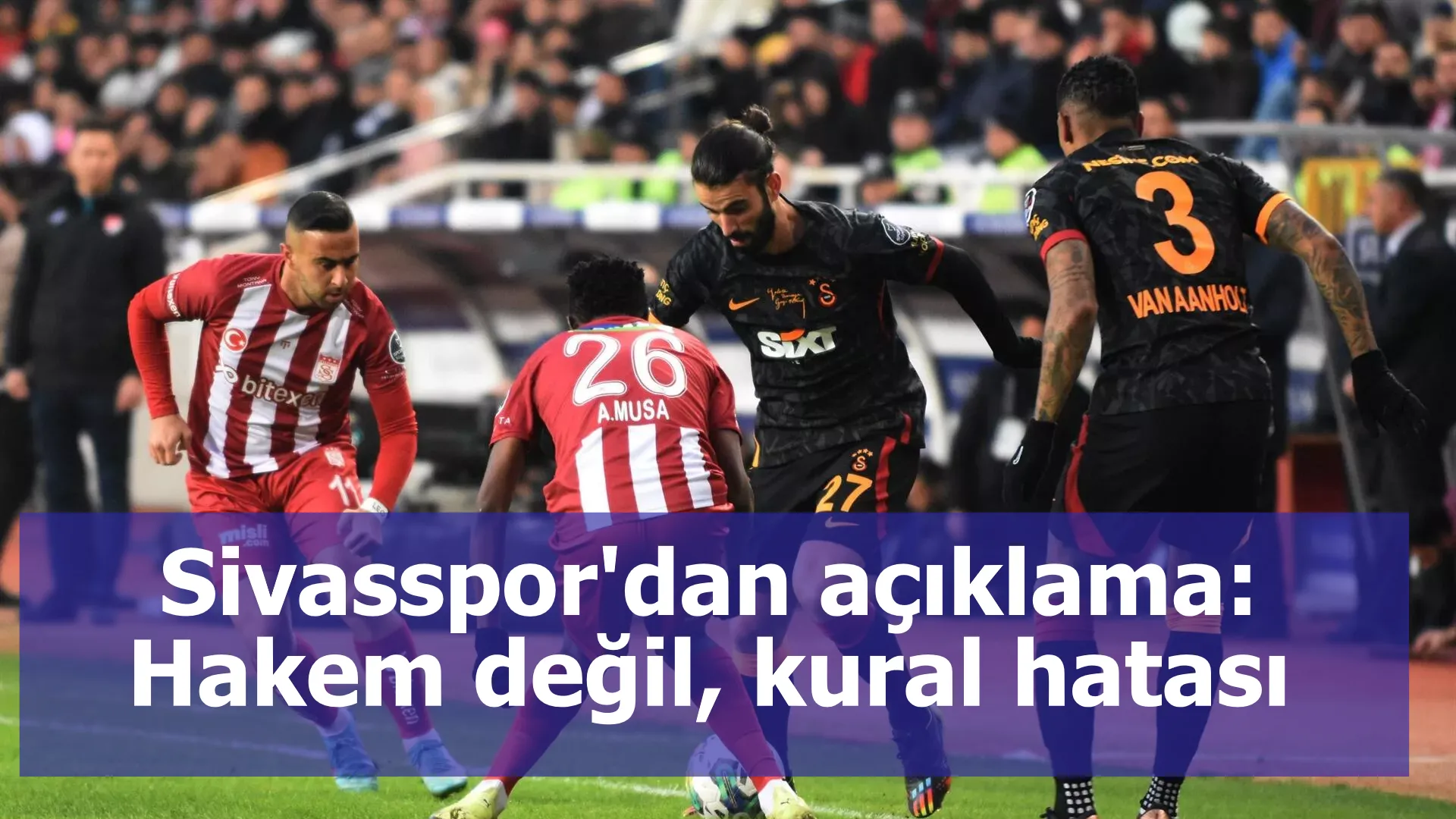 Sivasspor'dan açıklama: Hakem değil, kural hatası